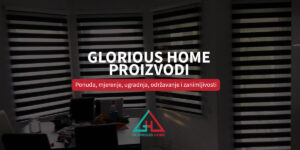 Pročitajte više o članku Glorious Home proizvodi – ponuda, mjerenje, ugradnja, održavanje i zanimljivosti